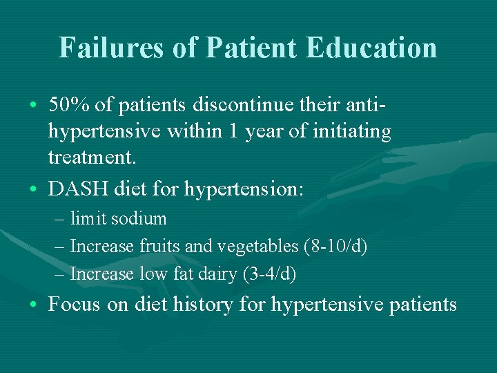 Failures of Patient Education • 50% of patients discontinue their antihypertensive within 1 year