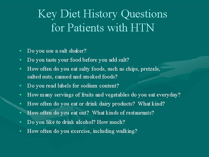 Key Diet History Questions for Patients with HTN • Do you use a salt