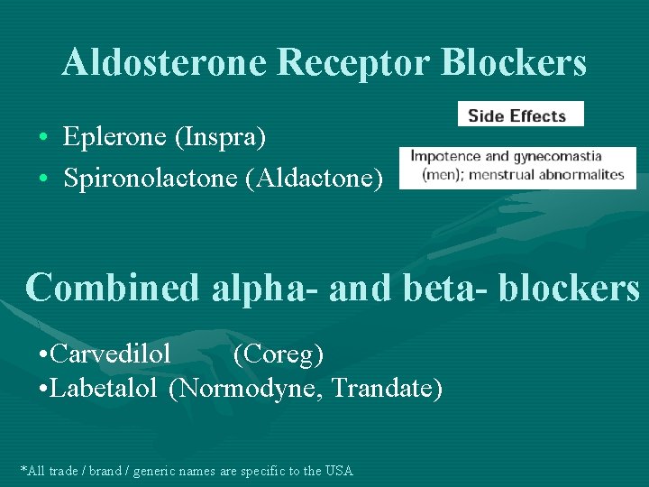 Aldosterone Receptor Blockers • Eplerone (Inspra) • Spironolactone (Aldactone) Combined alpha- and beta- blockers