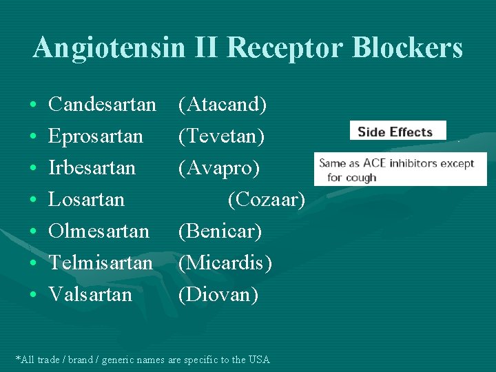 Angiotensin II Receptor Blockers • • Candesartan Eprosartan Irbesartan Losartan Olmesartan Telmisartan Valsartan (Atacand)