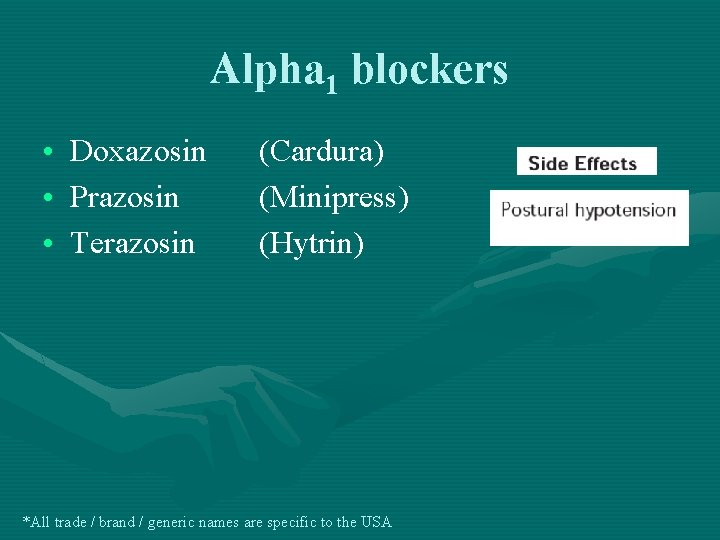Alpha 1 blockers • Doxazosin • Prazosin • Terazosin (Cardura) (Minipress) (Hytrin) *All trade