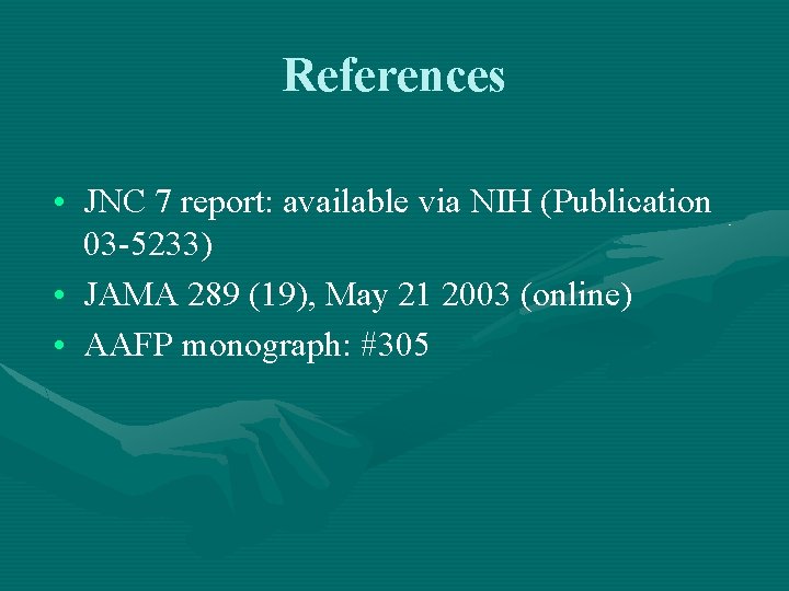 References • JNC 7 report: available via NIH (Publication ( 03 -5233) • JAMA