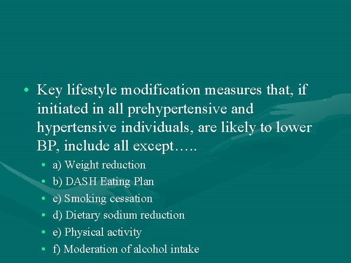  • Key lifestyle modification measures that, if initiated in all prehypertensive and hypertensive