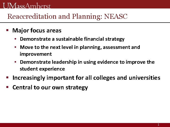 Reaccreditation and Planning: NEASC § Major focus areas • Demonstrate a sustainable financial strategy