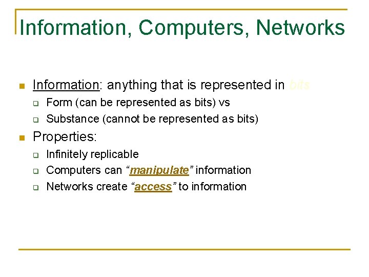 Information, Computers, Networks n Information: anything that is represented in bits q q n