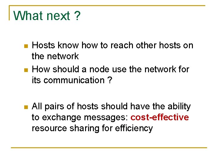What next ? n n n Hosts know how to reach other hosts on