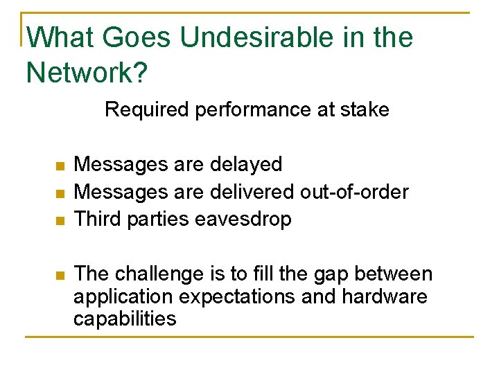 What Goes Undesirable in the Network? Required performance at stake n n Messages are