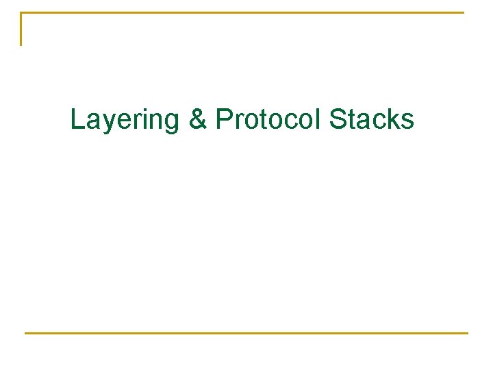 Layering & Protocol Stacks 