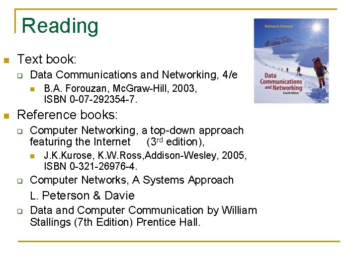 Reading n Text book: q Data Communications and Networking, 4/e n n B. A.