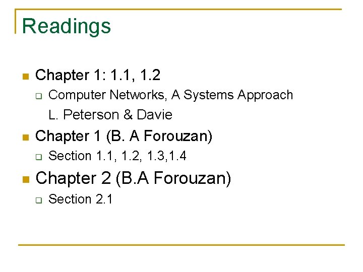Readings n Chapter 1: 1. 1, 1. 2 q Computer Networks, A Systems Approach