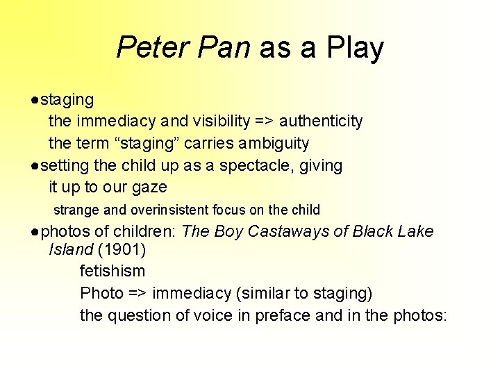 Peter Pan as a Play ●staging the immediacy and visibility => authenticity the term