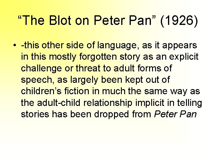 “The Blot on Peter Pan” (1926) • -this other side of language, as it