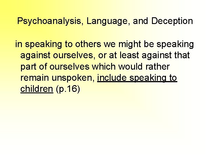 Psychoanalysis, Language, and Deception in speaking to others we might be speaking against ourselves,