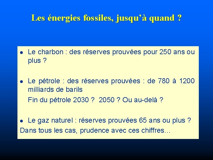 Les énergies fossiles, jusqu’à quand ? l l Le charbon : des réserves prouvées