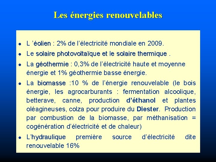 Les énergies renouvelables l L ’éolien : 2% de l’électricité mondiale en 2009. l