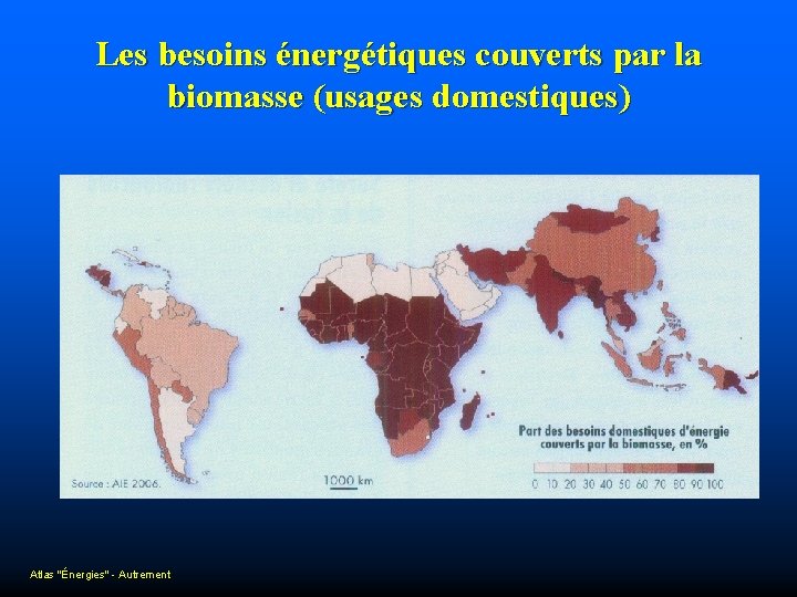Les besoins énergétiques couverts par la biomasse (usages domestiques) Atlas "Énergies" - Autrement 
