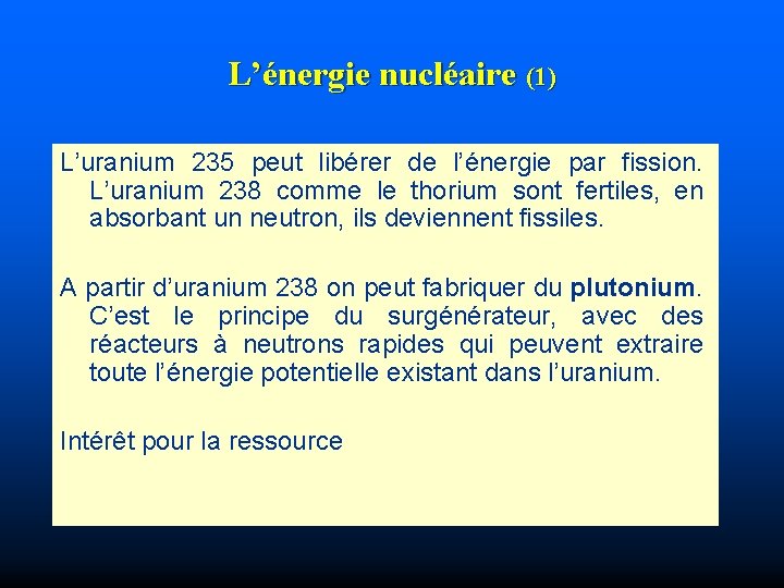 L’énergie nucléaire (1) L’uranium 235 peut libérer de l’énergie par fission. L’uranium 238 comme