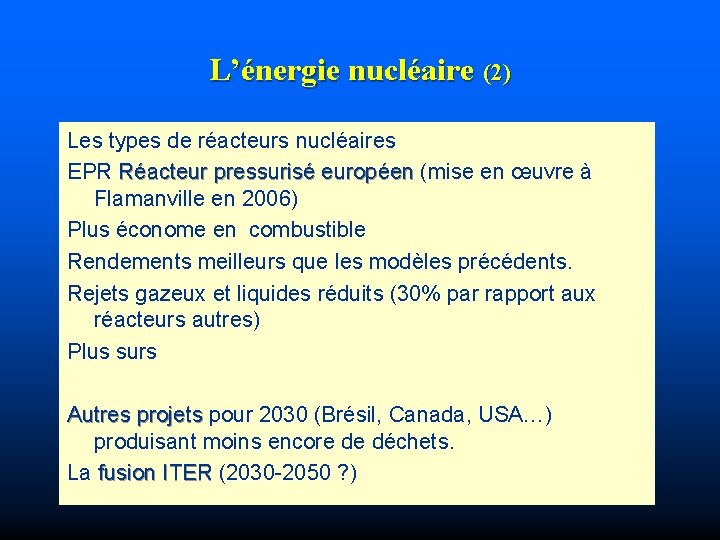 L’énergie nucléaire (2) Les types de réacteurs nucléaires EPR Réacteur pressurisé européen (mise en