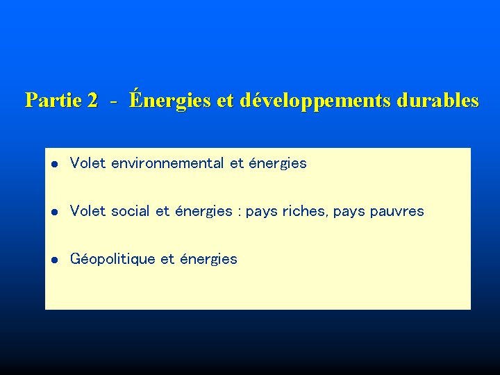 Partie 2 - Énergies et développements durables l Volet environnemental et énergies l Volet