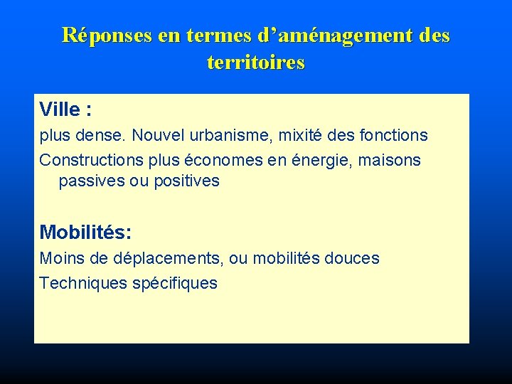 Réponses en termes d’aménagement des territoires Ville : plus dense. Nouvel urbanisme, mixité des