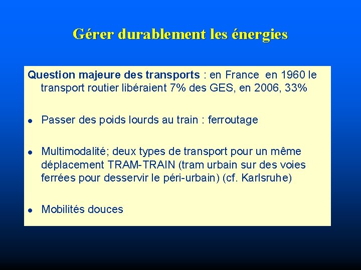 Gérer durablement les énergies Question majeure des transports : en France en 1960 le