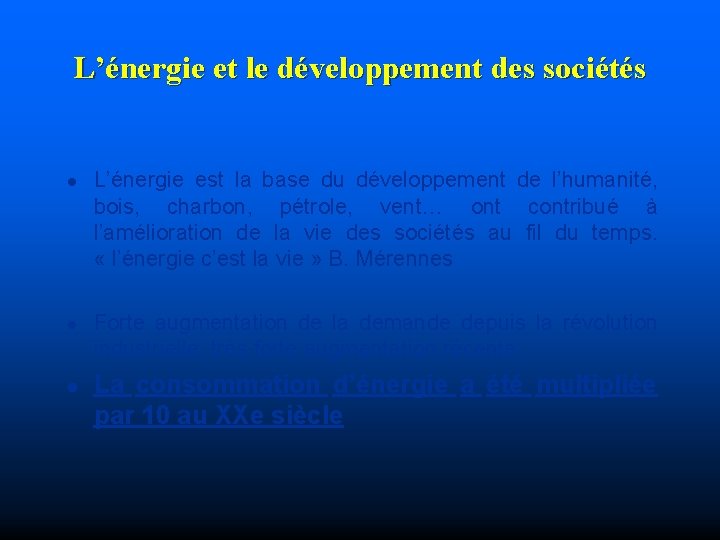 L’énergie et le développement des sociétés l l l L’énergie est la base du