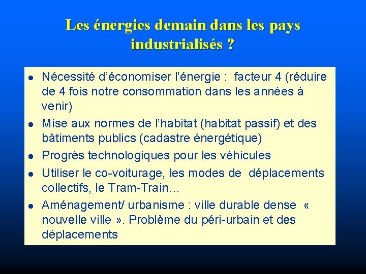 Les énergies demain dans les pays industrialisés ? l l l Nécessité d’économiser l’énergie