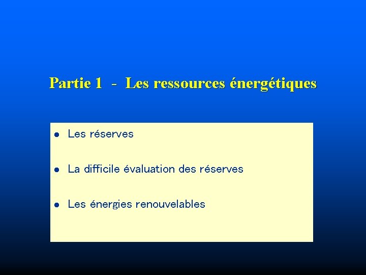Partie 1 - Les ressources énergétiques l Les réserves l La difficile évaluation des