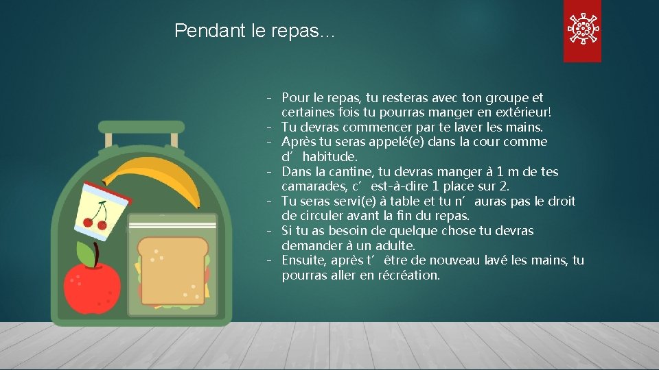 Pendant le repas… - Pour le repas, tu resteras avec ton groupe et certaines