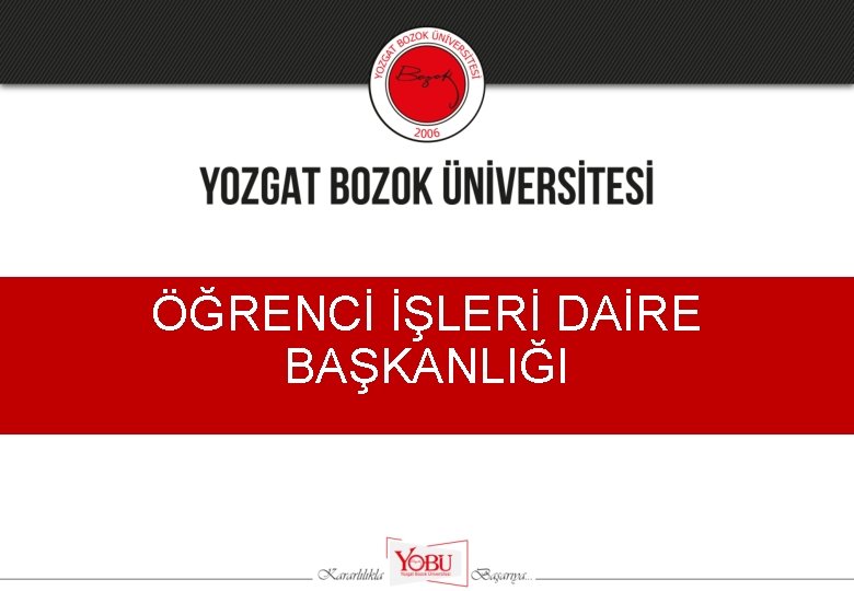 ÖĞRENCİ İŞLERİ DAİRE BAŞKANLIĞI 