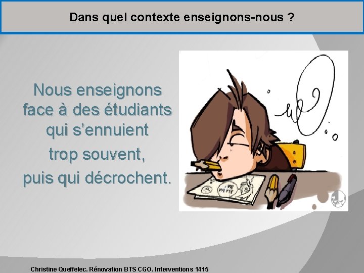 Dans quel contexte enseignons-nous ? Nous enseignons face à des étudiants qui s’ennuient trop Dans quel contexte enseignons-nous ? Nous enseignons face à des étudiants qui s’ennuient trop