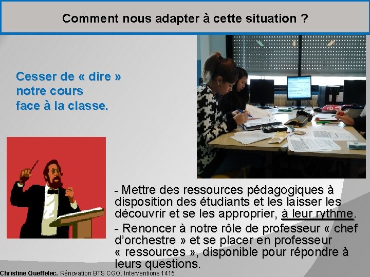Comment nous adapter à cette situation ? Cesser de « dire » notre cours Comment nous adapter à cette situation ? Cesser de « dire » notre cours