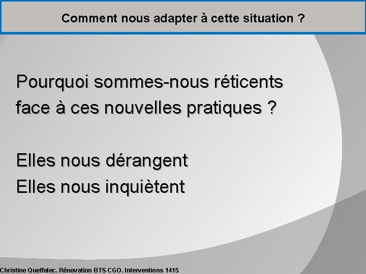 Comment nous adapter à cette situation ? Pourquoi sommes-nous réticents face à ces nouvelles Comment nous adapter à cette situation ? Pourquoi sommes-nous réticents face à ces nouvelles