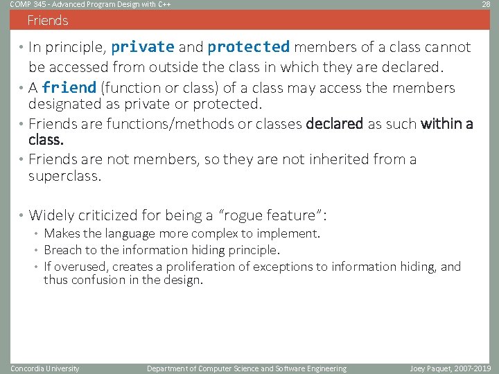 COMP 345 - Advanced Program Design with C++ 28 Friends • In principle, private