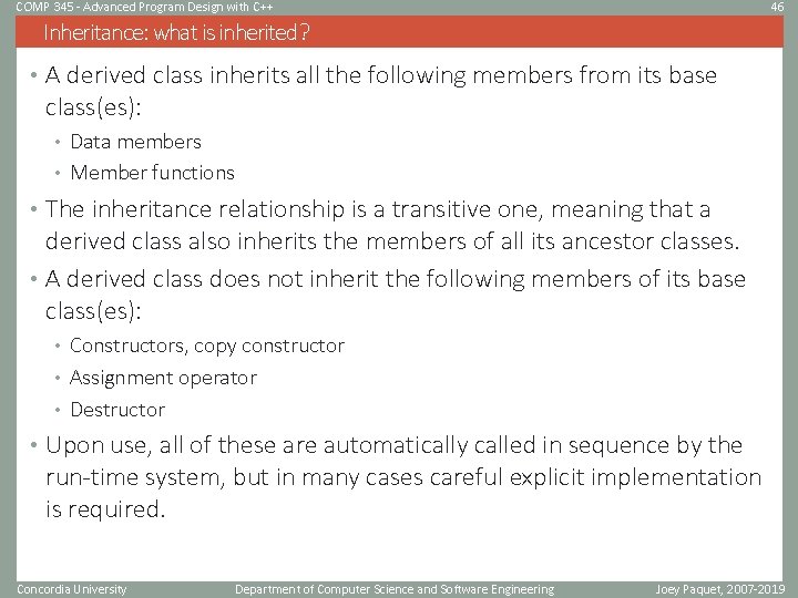 COMP 345 - Advanced Program Design with C++ 46 Inheritance: what is inherited? •