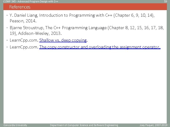 COMP 345 - Advanced Program Design with C++ 59 References • Y. Daniel Liang,
