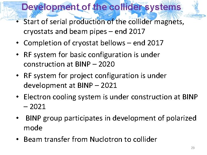 Development of the collider systems • Start of serial production of the collider magnets,
