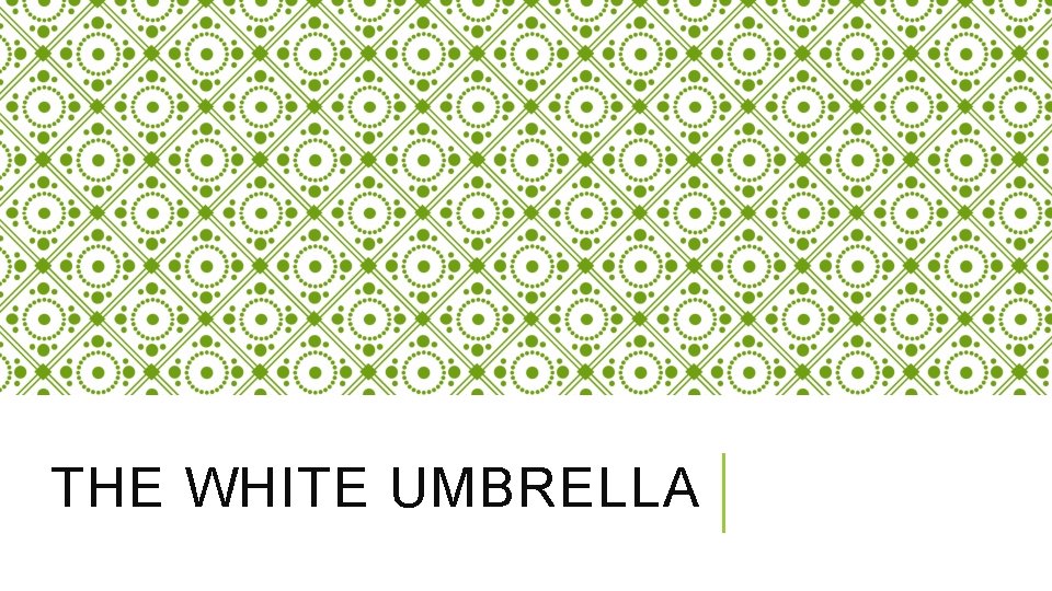 THE WHITE UMBRELLA 