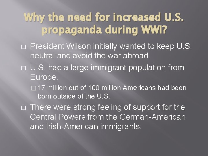 Why the need for increased U. S. propaganda during WWI? � � President Wilson