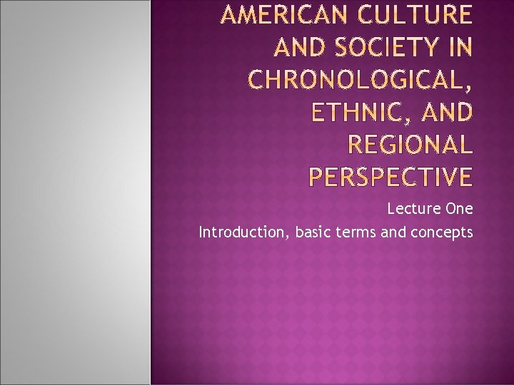 Lecture One Introduction, basic terms and concepts 