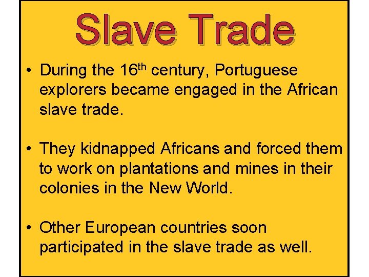 Slave Trade • During the 16 th century, Portuguese explorers became engaged in the