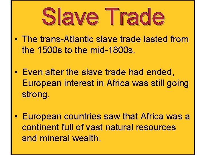 Slave Trade • The trans-Atlantic slave trade lasted from the 1500 s to the