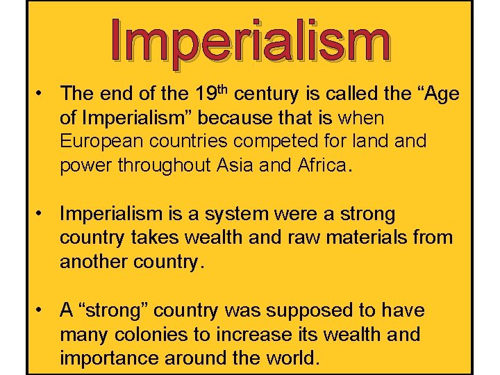 Imperialism • The end of the 19 th century is called the “Age of