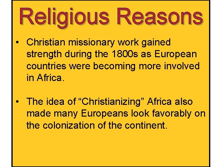 Religious Reasons • Christian missionary work gained strength during the 1800 s as European