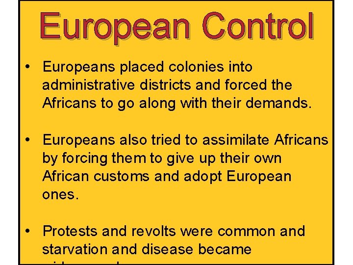 European Control • Europeans placed colonies into administrative districts and forced the Africans to