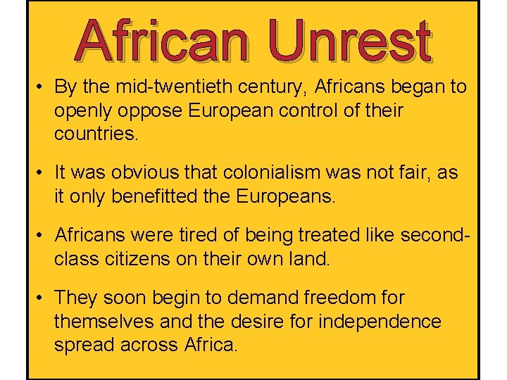 African Unrest • By the mid-twentieth century, Africans began to openly oppose European control