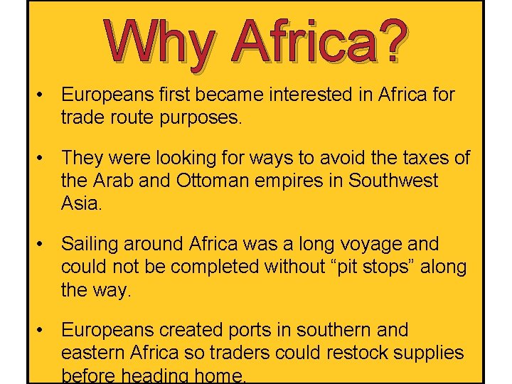 Why Africa? • Europeans first became interested in Africa for trade route purposes. •