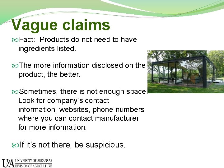 Vague claims Fact: Products do not need to have ingredients listed. The more information