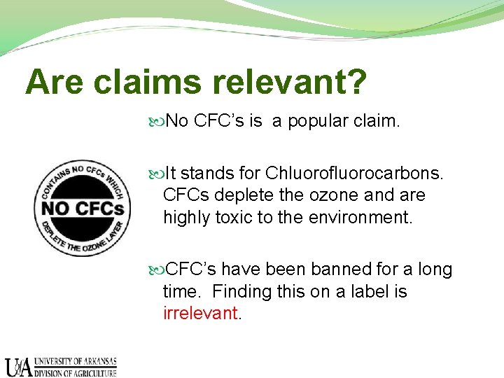 Are claims relevant? No CFC’s is a popular claim. It stands for Chluorofluorocarbons. CFCs