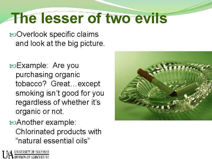 The lesser of two evils Overlook specific claims and look at the big picture.